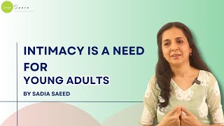 Intimacy Is A Need For Young Adults- Sadia Saeed, Psychologist, Mindfulness Trainer, Founder