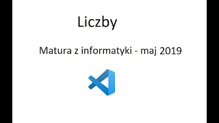 Zadanie Liczby C++. Matura z informatyki maj 2019