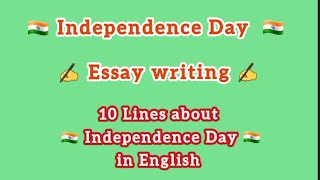 Independence Day Essay about India Ten sentences about independence day in English சுதந்திரதினம் 🇮🇳