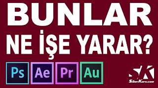 Photoshop, After Effects, Premiere ve Audition Ne İşe Yarar?