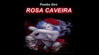 ( COM LETRA ) Pomba Gira Rosa Caveira