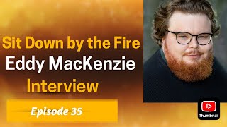 Sit Down by the Fire: Episode 35 - Eddy MacKenzie (Winnie the Pooh: Blood and Honey 2) Interview