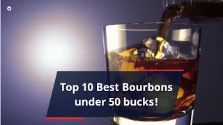 Discover the Top 10 Best Bourbons Under $50 - Which is Best For You?