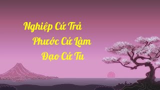 Nghiệp Cứ Trả Phước Cứ Làm Đạo Cứ Tu - TT Thích Chân Quang