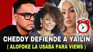 CHEDDY GARCIA DICE QUE ALOFOKE USABA A YAILIN POR VIEWS