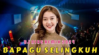 DJ NIAS BAPAGU SELINGKUH REMIX TERBARU 2024