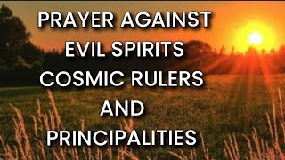 Prayer against Evil Spirits | Cosmic Rulers and Principalities