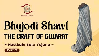 Bhujodi Shawl Art - the Craft of Gujarat ( Hastkala Setu Yojana )