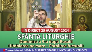 🔴 LIVE 25 08 2024 Sfânta Liturghie la Duminica a 9-a după Rusalii - Sfântul Nicolae Dintr-o Zi