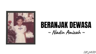 BERANJAK DEWASA ~ NADIN AMIZAH | lirik lagu