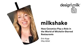 DMTV Milkshake: Erin Hupp on The Role of Ceramics In The World of Michelin-Starred Restaurants