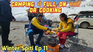 Camping मे Full on मस्ती और Cooking | Winter Spiti 2023 Ep 11 | Maruti Ignis Zeta