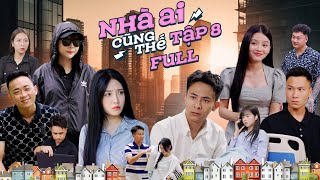 NHÀ AI CŨNG THẾ - TẬP 8 FULL | Phim Tình Cảm Gia Đình Hay Nhất Gãy TV