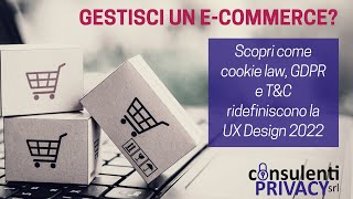 E COMMERCE: Ux Design alla prova di cookie law, GDPR, dark patterns e T&C