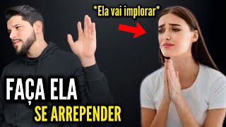 Como Fazer Ela SE ARREPENDER de ter Perdido Você