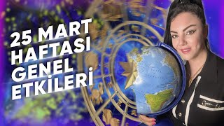 25 MART HAFTASI GENEL ETKİLER VE BURÇLAR @Astrologmineolmez