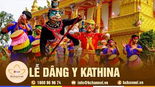 Tiêu điểm: Rộn ràng mùa lễ dâng y Kathina | Bchannel