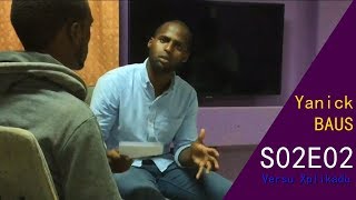 Versu Xplikadu S02E02 - Yanick BAUS ::: Nta Fazi Nha Rap :::