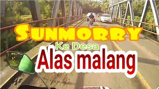 SUNMORRY ke  desa Alas Malang |2020