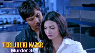 TERI JHUKI NAZAR || SHAFQAT AMANAT ALI || PRITAM, SAYEED QUADRI || RANDEEP, SARA || MURDER 3 ||