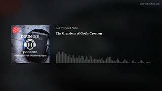 The Grandeur of God's Creation