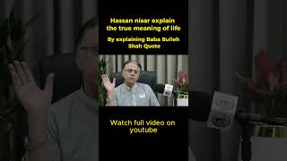 Hassan Nisar Unveils Life's True Essence Through Baba Bulleh Shah's Wisdom #hassannisar #bullehshah