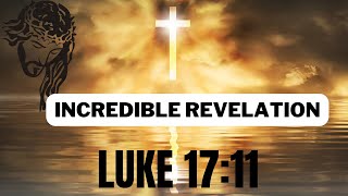 🙏 ''INCREDIBLE REVALATION: Discover God's Word in Luke 17:11"🙏