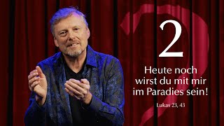 Heute noch wirst du mit mir im Paradies sein. (2. Wort) I Impuls von Albert Frey