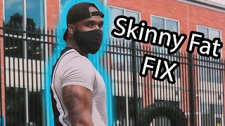 How To Fix Being Skinny Fat | Step By Step Process and Instructions