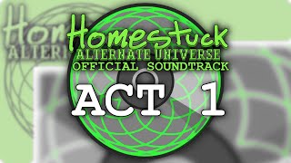 Homestuck: Alternate Universe | Act 1 OST