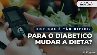 Por que é tão difícil para o diabético mudar a dieta?