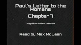 Paul's Letter to the Romans Chapter 7 (ESV) - Read by Max McLean