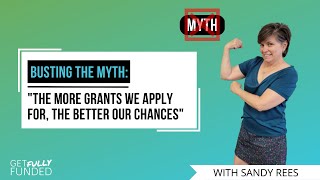 Busting the Myth: "The more grants we apply for, the better our chances"