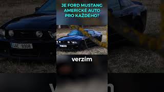 JE MUSTANG AMERIKA PRO KAŽDÉHO?!