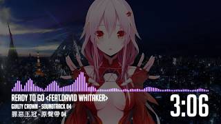 Ready to Go (feat. David Whitaker) | GUILTY CROWN 罪惡王冠 SOUNDTRACK 04