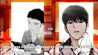 ||My Dress Up Darling react to Gojo Wakana as Daniel Park from Lookism||