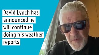 David Lynch has announced he will continue doing his weather reports. | #DavidLynch