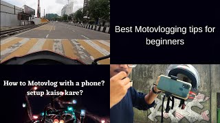 How to Motovlog with a phone? Best tips and Tricks for beginners. Phone से motovlog कैसे करे?