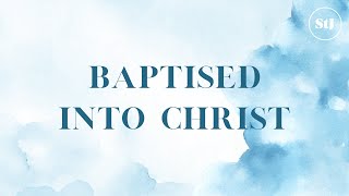 Baptised Into Christ - Session 6