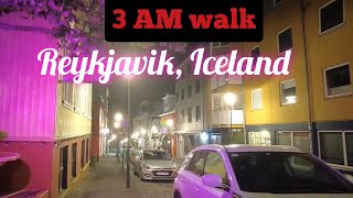 3 AM walk thru some of the streets of Reykjavik, Iceland in Downtown area.