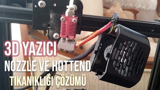 Nozzle Tıkanıklığı Nasıl Çözülür? Hottend Tıkanıklığı Nasıl Çözülür ? Eksik Filamet Sorunu