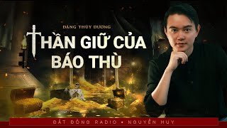 Nghe truyện ma : THẦN GIỮ CỦA BÁO THÙ - Chuyện ma Nguyễn Huy diễn đọc