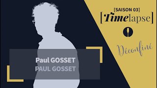 [Timelapse - S03 Déconfiné E02] Paul Gosset