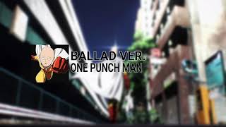 Theme Of ONE PUNCH MAN - Ballad Ver.