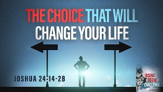 The Choice That Will Change Your Life - Pastor Jeff Schreve