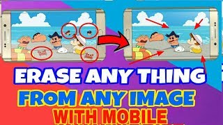 ERASE UNWANTED ANY THING IN ANY IMAGE WITH MOBILE