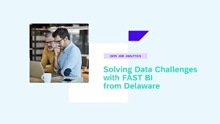 Solving Data Challenges with FAST BI from Delaware Consulting - DA124v