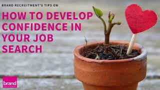 How to develop confidence in your job search