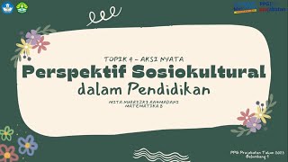 Perspektif Sosiokultural dalam Pendidikan: Topik 4 - Aksi Nyata