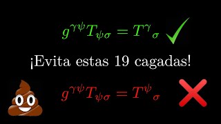 Relatividad 11: ¡NO cometas estos errores! Gimnasia de índices tensoriales.